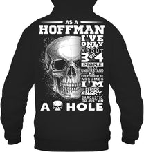 Load image into Gallery viewer, As A Hoffman I&#39;ve Only Met About Or Just An Ass-Hole Gifts Hoodie
