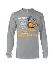 Load image into Gallery viewer, Autism Comes With A Grandma Who Never Gives Up Unisex Long Sleeve
