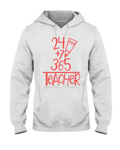 Load image into Gallery viewer, 24 +7+ 365 The Cute Meaningful Gift For Teacher Hoodie
