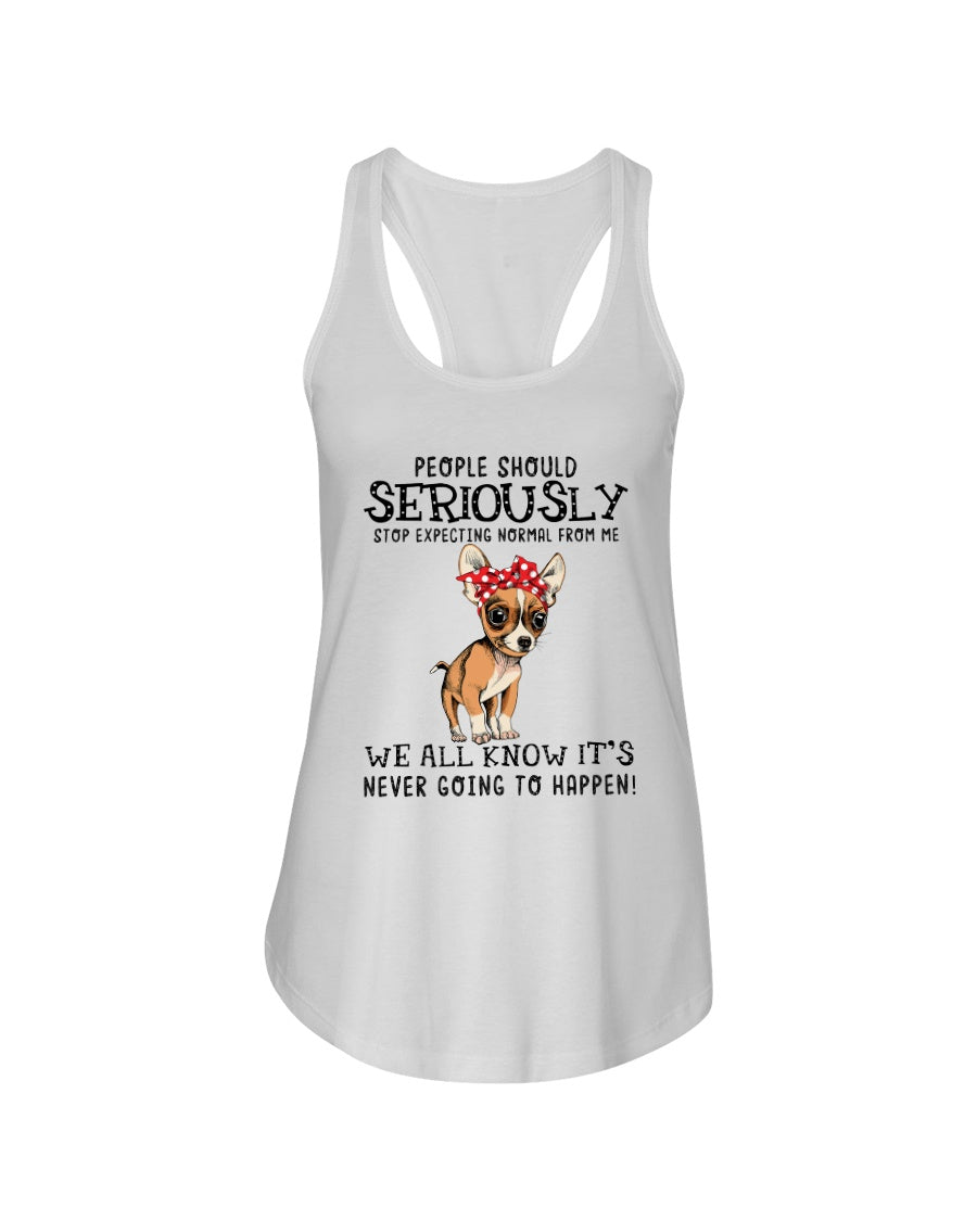 Chihuahua People Should Seriously Stop Expecting Normal From Me Gift For Dog Lovers Ladies Flowy Tank