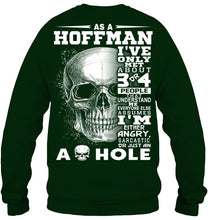 Load image into Gallery viewer, As A Hoffman I&#39;ve Only Met About Or Just An Ass-Hole Gifts Sweatshirt
