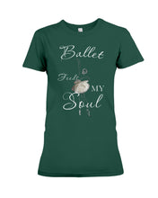 Load image into Gallery viewer, Ballet Feeds My Soul Custom Design Gifts For Ballet Lovers Ladies Tee
