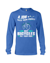 Load image into Gallery viewer, A Job Fills Your Pocket But A Bicycles Custom Design Unisex Long Sleeve
