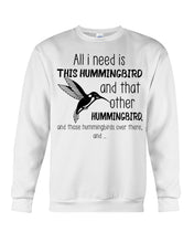 Load image into Gallery viewer, All I Need Is This Hummingbird Custom Design Sweatshirt
