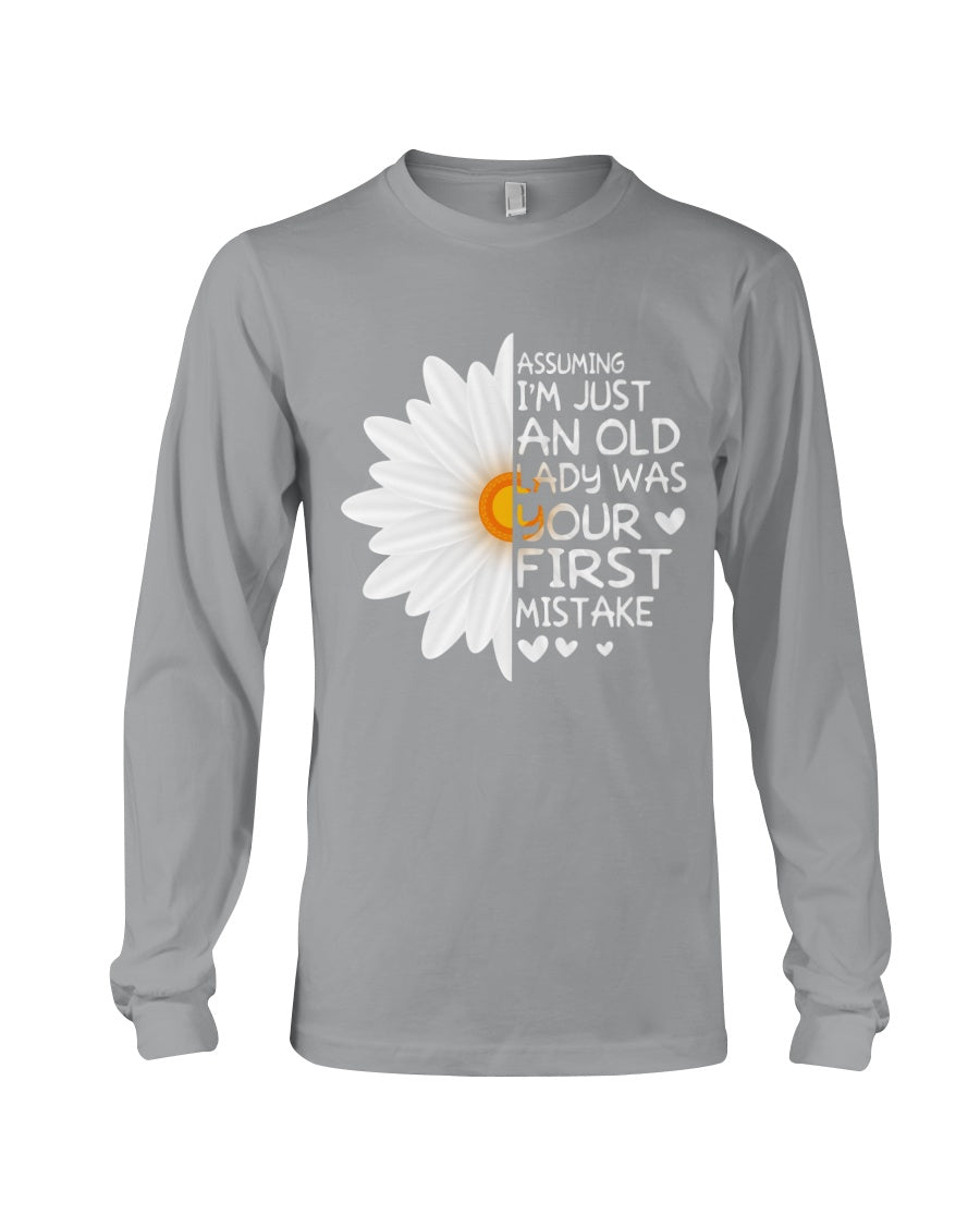 Assuming I'm Just An Old Lady Was Your First Mistake Gift For Flower Lovers Unisex Long Sleeve