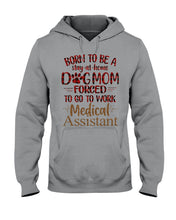 Load image into Gallery viewer, Born To Be A Stay-At-Home Dog Mom Forced To Go To Work Medical Assistant Hoodie
