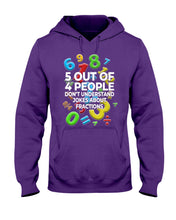 Load image into Gallery viewer, 5 Out Of 4 People Don&#39;t Understand Jokes About Fractions Hoodie
