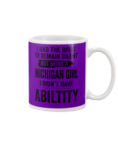 A Michigan Girl Didn't Have Ability Custom Design Mug