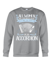 Load image into Gallery viewer, All Women Are Created Equal - Gift For Accordion Players Sweatshirt
