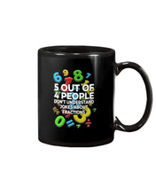 Load image into Gallery viewer, 5 Out Of 4 People Don&#39;t Understand Jokes About Fractions Mug
