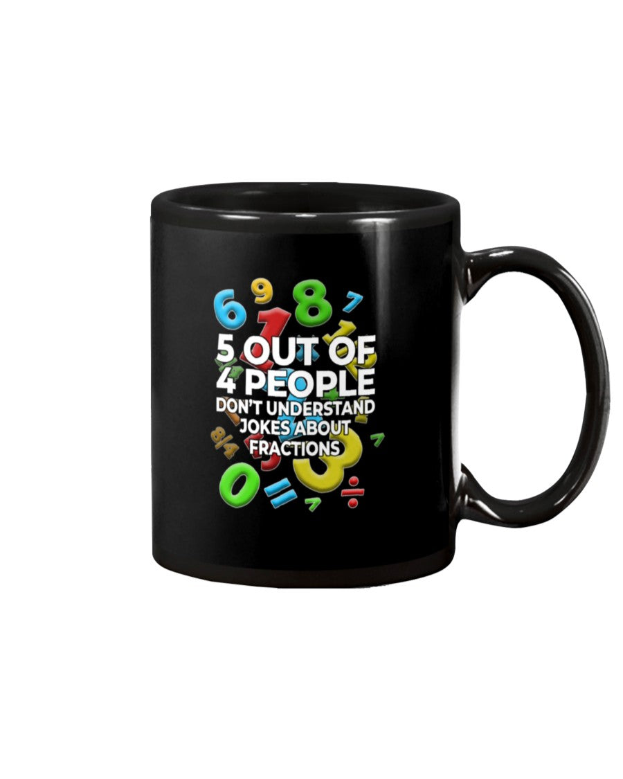 5 Out Of 4 People Don't Understand Jokes About Fractions Mug