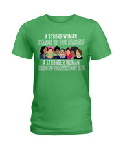 Load image into Gallery viewer, A Strong Woman Stands Up For Herself Stronger Woman Stands Up For Everybody Else Ladies Tee
