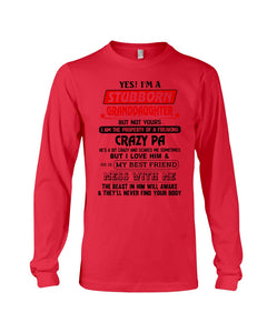 A Stubborn Granddaughter Of A Freaking Crazy Pa Unisex Long Sleeve