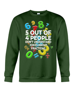 5 Out Of 4 People Don't Understand Jokes About Fractions Sweatshirt