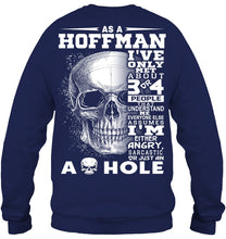 Load image into Gallery viewer, As A Hoffman I&#39;ve Only Met About Or Just An Ass-Hole Gifts Sweatshirt
