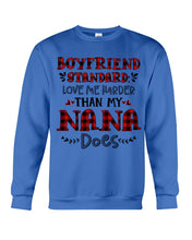 Load image into Gallery viewer, Boyfriend Standard Love Me Harder Than My Nana Does Gifts For Grandmas Sweatshirt
