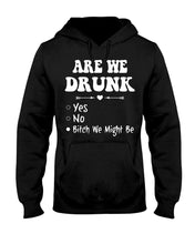 Load image into Gallery viewer, Are We Drunk Bitch We Might Funny Gift For Summer Holiday Hoodie
