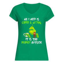 Load image into Gallery viewer, All I Need Is Coffee And My Dogs It Is Too Peopley Outside Ladies V-Neck
