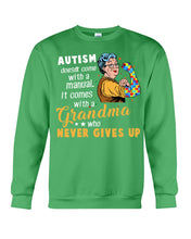 Load image into Gallery viewer, Autism Comes With A Grandma Who Never Gives Up Sweatshirt
