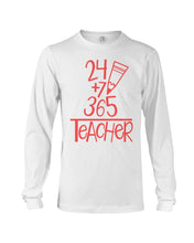 Load image into Gallery viewer, 24 +7+ 365 The Cute Meaningful Gift For Teacher Unisex Long Sleeve
