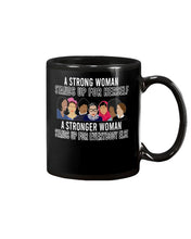 Load image into Gallery viewer, A Strong Woman Stands Up For Herself Stronger Woman Stands Up For Everybody Else Mug
