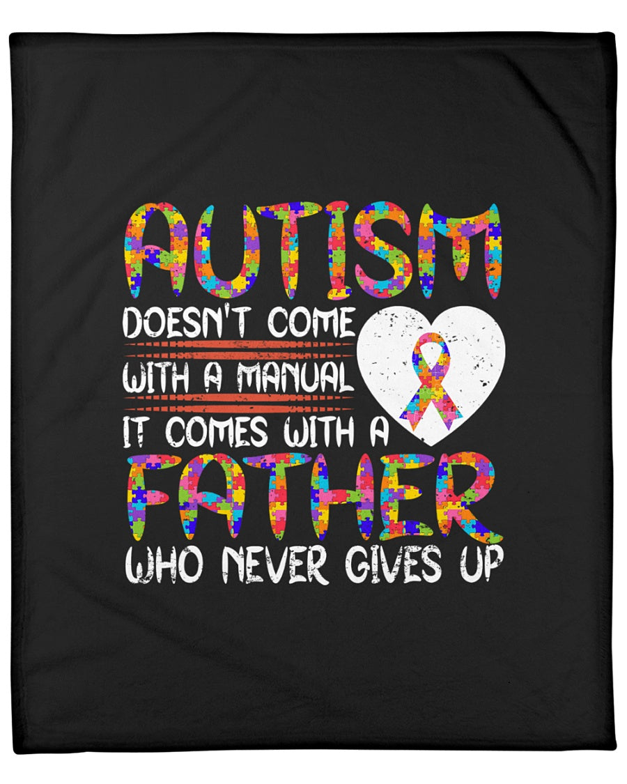Autism Comes With A Father Who Never Gives Up Fleece Blanket