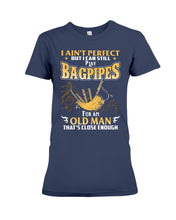 Load image into Gallery viewer, Bagpipes - Old Man Perfect Funny Gift For Birthday Ladies Tee
