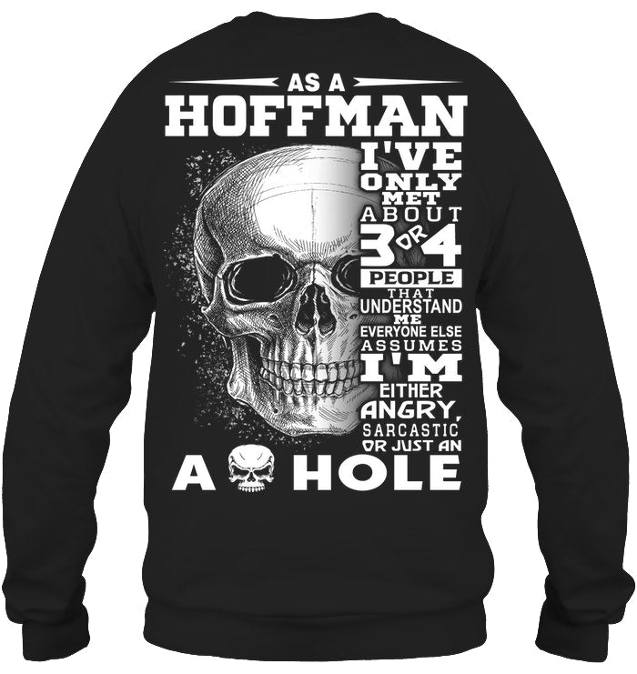 As A Hoffman I've Only Met About Or Just An Ass-Hole Gifts Sweatshirt