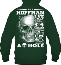 Load image into Gallery viewer, As A Hoffman I&#39;ve Only Met About Or Just An Ass-Hole Gifts Hoodie
