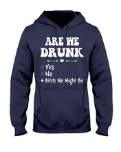 Load image into Gallery viewer, Are We Drunk Bitch We Might Funny Gift For Summer Holiday Hoodie
