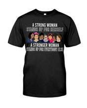 Load image into Gallery viewer, A Strong Woman Stands Up For Herself Stronger Woman Stands Up For Everybody Else Guys Tee
