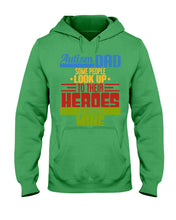 Load image into Gallery viewer, Autism Dad - Some People Look Up To Their Heroes I&#39;m Raising Mine Hoodie
