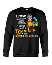 Load image into Gallery viewer, Autism Comes With A Grandma Who Never Gives Up Sweatshirt
