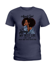 Load image into Gallery viewer, April Birthday Gift Ideas - April Girl I&#39;m Living My Best Life Ladies Tee
