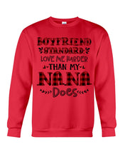 Load image into Gallery viewer, Boyfriend Standard Love Me Harder Than My Nana Does Gifts For Grandmas Sweatshirt
