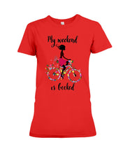 Load image into Gallery viewer, A Beautiful Girl -My Weekend Is Booked Custom Design Ladies Tee
