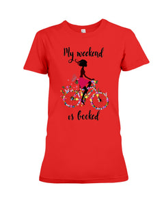 A Beautiful Girl -My Weekend Is Booked Custom Design Ladies Tee