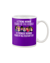 Load image into Gallery viewer, A Strong Woman Stands Up For Herself Stronger Woman Stands Up For Everybody Else Mug
