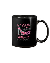 Load image into Gallery viewer, A Queen Was Born In May 26Th Birthday Gift Mug
