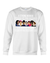 Load image into Gallery viewer, A Strong Woman Stands Up For Herself Stronger Woman Stands Up For Everybody Else Sweatshirt
