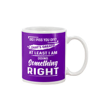 Load image into Gallery viewer, At Least I&#39;m Doing Something Right Unique Custom Design Mug
