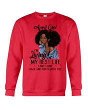 Load image into Gallery viewer, April Birthday Gift Ideas - April Girl I&#39;m Living My Best Life Sweatshirt
