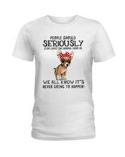Load image into Gallery viewer, Chihuahua People Should Seriously Stop Expecting Normal From Me Gift For Dog Lovers Ladies Tee
