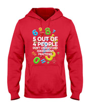 Load image into Gallery viewer, 5 Out Of 4 People Don&#39;t Understand Jokes About Fractions Hoodie
