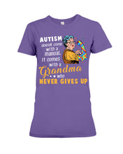 Load image into Gallery viewer, Autism Comes With A Grandma Who Never Gives Up Ladies Tee
