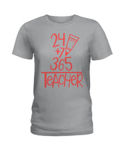 Load image into Gallery viewer, 24 +7+ 365 The Cute Meaningful Gift For Teacher Ladies Tee
