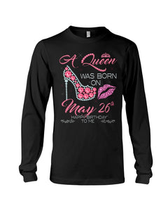 A Queen Was Born In May 26Th Birthday Gift Unisex Long Sleeve