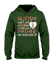 Load image into Gallery viewer, Autism Comes With A Father Who Never Gives Up Hoodie
