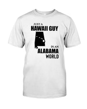 Load image into Gallery viewer, A Hawaii Guy In  An Alabama   World Personalized Nation Gifts Guys Tee
