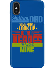 Load image into Gallery viewer, Autism Dad - Some People Look Up To Their Heroes I&#39;m Raising Mine Phone case
